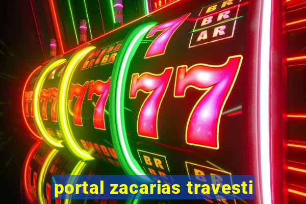 portal zacarias travesti